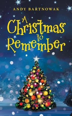A Christmas to Remember by Bartnowak, Andy