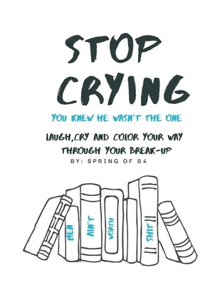 Stop Crying: You knew he wasn't the one by 84, Spring Of