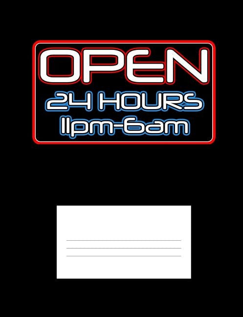 Open 24 Hours 11pm-6am: Funny Quotes and Pun Themed College Ruled Composition Notebook by Notebooks, Punny