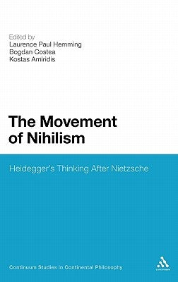The Movement of Nihilism: Heidegger's Thinking After Nietzsche by Hemming, Laurence Paul