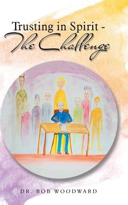 Trusting in Spirit-The Challenge by Woodward, Bob