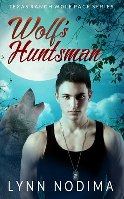 Wolf's Huntsman: Texas Ranch Wolf Pack by Nodima, Lynn