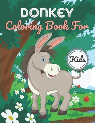 Donkey Coloring Book For Kids: This Book has Amazing Donkey Stress Relief and Relaxing Coloring Pages by Publishing House, Adiba