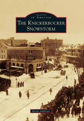 The Knickerbocker Snowstorm by Ambrose, Kevin