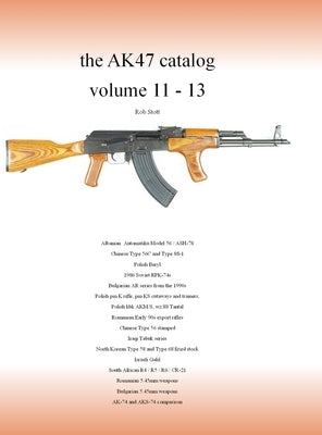 The AK47 catalog volume 11 - 13 by Stott, Rob