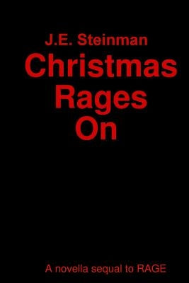 Christmas Rages On by Steinman, J. E.