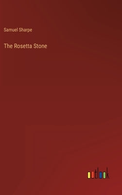 The Rosetta Stone by Sharpe, Samuel