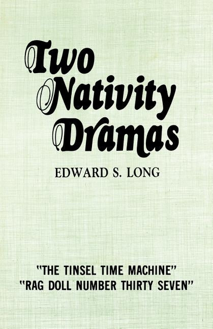 Two Nativity Dramas by Long, Edward S.