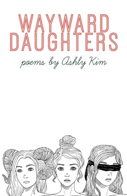 Wayward Daughters by Kim, Ashly