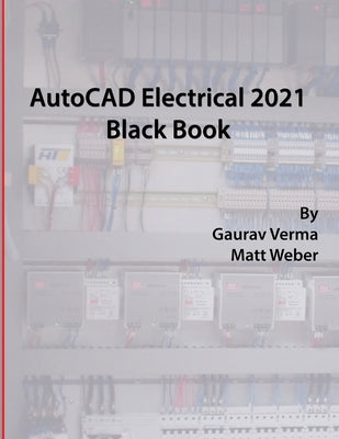 AutoCAD Electrical 2021 Black Book by Verma, Gaurav