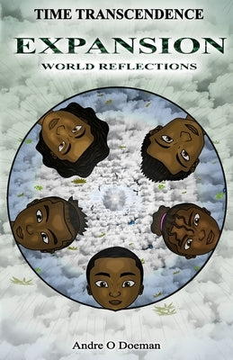 Time Transcendence: Expansion: World Reflections by Doeman, Andre O.