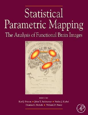 Statistical Parametric Mapping: The Analysis of Functional Brain Images by Penny, William D.