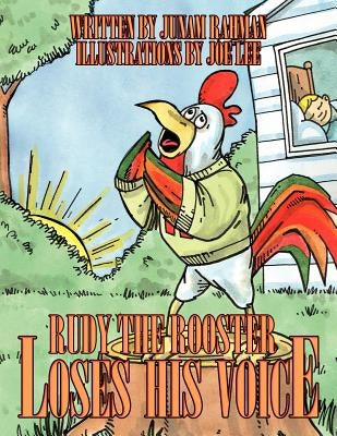 Rudy the Rooster Loses His Voice by Rahman, Junam