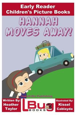 Hannah Moves Away! - Early Reader - Children's Picture Books by Davidson, John