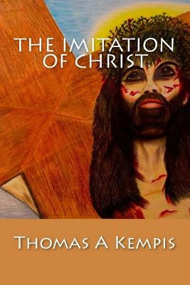 The Imitation Of Christ by Kempis, Thomas a.