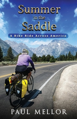 Summer in the Saddle: A Bike Ride Across America by Mellor, Paul