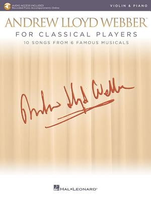 Andrew Lloyd Webber for Classical Players - Violin and Piano: With Online Audio of Piano Accompaniments by Lloyd Webber, Andrew
