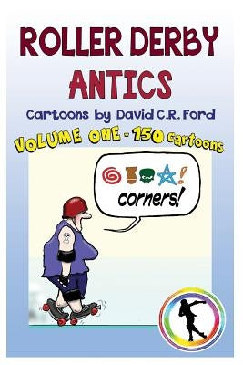 Roller Derby Antics, Volume One Cartoons by Ford, David C. R.
