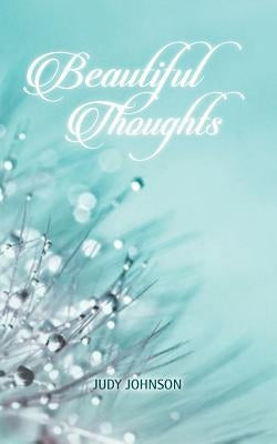 Beautiful Thoughts by Johnson, Judy