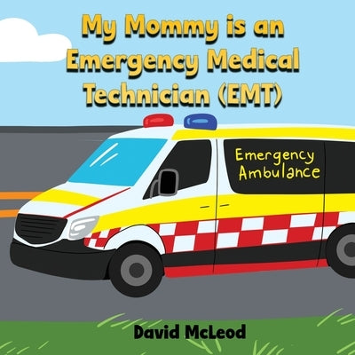 My Mommy is an Emergency Medical Technician (EMT) by McLeod, David