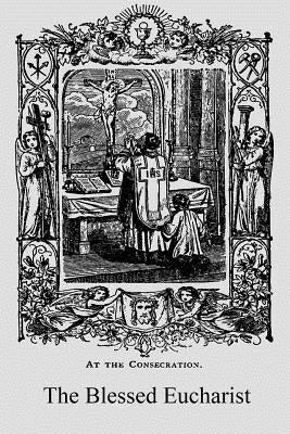 The Blessed Eucharist: Our Greatest Treasure by Hermenegild Tosf, Brother