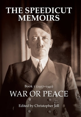 The Speedicut Memoirs: War or Peace by Joll, Christopher