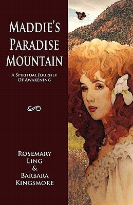 Maddie's Paradise Mountain: A Spiritual Journey Of Awakening by Kingsmore, Barbara