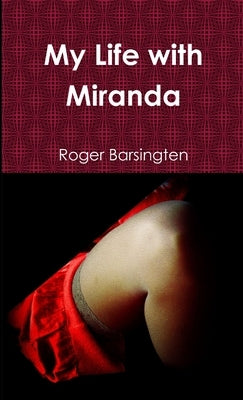 My Life with Miranda by Barsingten, Roger