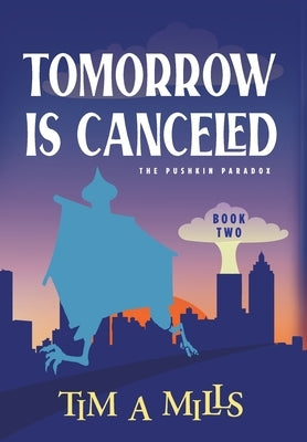 Tomorrow Is Canceled by Mills, Tim a.