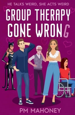 Group Therapy Gone Wrong by Mahoney, Pm