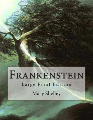 Frankenstein: Large Print Edition by Shelley, Mary Wollstonecraft