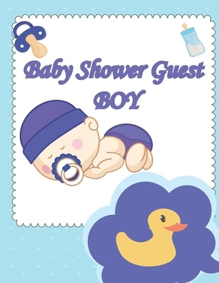 Baby Shower Guest Boy book: Best wishes for baby, and advice for parents, guest names.beautiful cover design 8,5X11 in by M, Outoughza