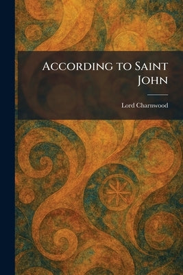 According to Saint John by Charnwood, Lord