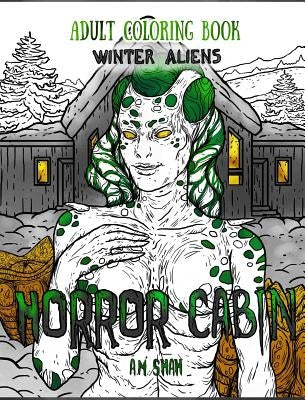 Adult Coloring Book Horror Cabin: Winter Aliens by Shah, A. M.