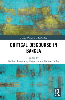 Critical Discourse in Bangla by Dasgupta, Subha Chakraborty