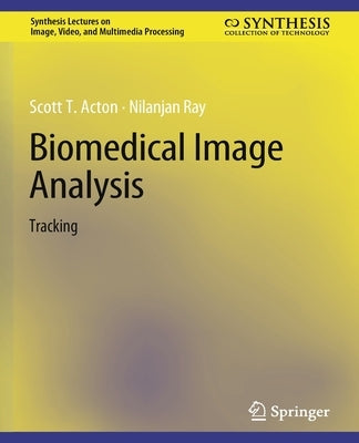 Biomedical Image Analysis: Tracking by Acton, Scott T.