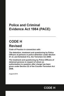 PACE Code H: Police and Criminal Evidence Act 1984 Codes of Practice by Home Office