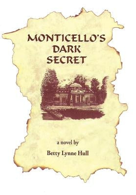 Monticello's Dark Secret by Hull, Betty Lynne