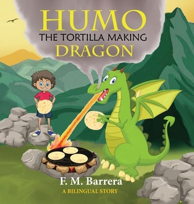 Humo the Tortilla Making Dragon by Barrera, F. M.