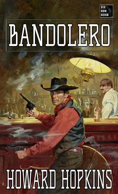 Bandolero: A Howard Hopkins Western Adventure by Hopkins, Howard