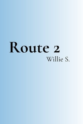 Route 2 by S, Willie