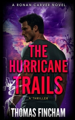 The Hurricane Trails: A Thriller by Fincham, Thomas