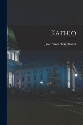 Kathio by Brower, Jacob Vradenberg