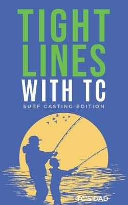 Tight Lines With TC: Surf Edition by Dad, Tc's