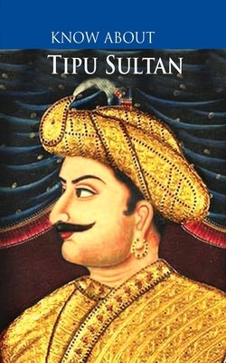 Know About Tipu Sultan by Maple Press