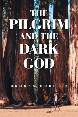 The Pilgrim and the Dark God by Horsley, Brooks