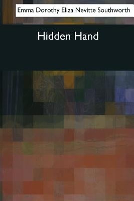 Hidden Hand by Nevitte Southworth, Emma Dorothy Eliza