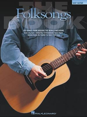 The Folksongs Book: 133 Songs from Around the World by Hal Leonard Corp