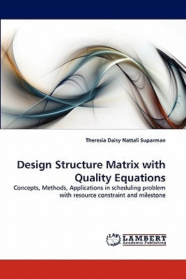 Design Structure Matrix with Quality Equations by Daisy Nattali Suparman, Theresia