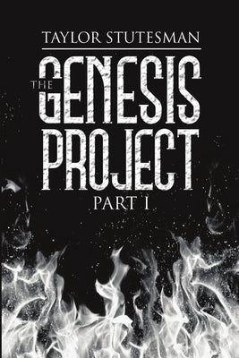 The Genesis Project: Part I by Stutesman, Taylor
